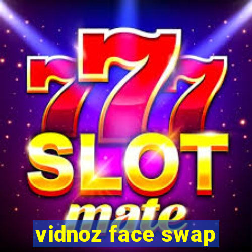 vidnoz face swap